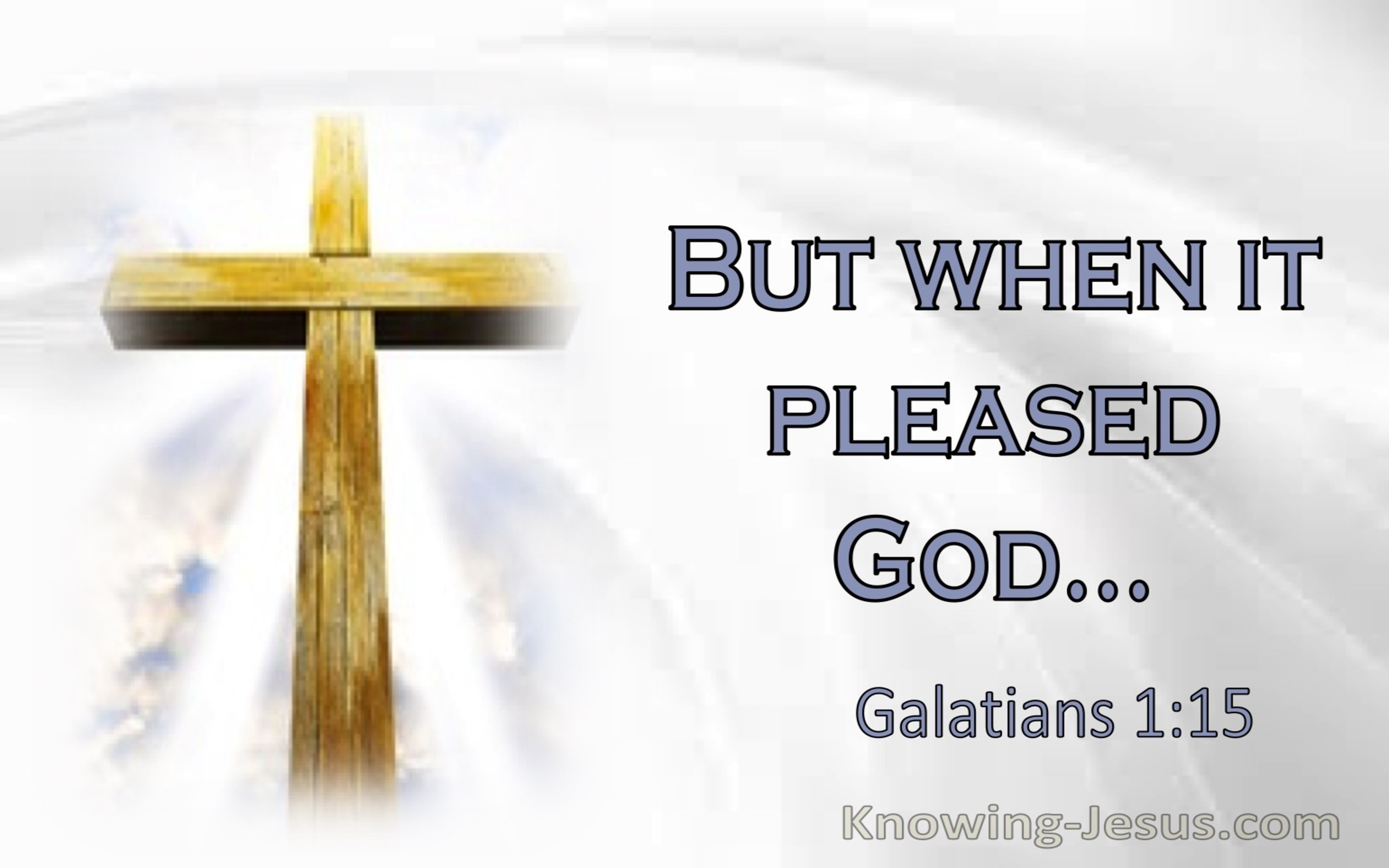 Galatians 1:15 But When It Pleased God... (utmost)01:25